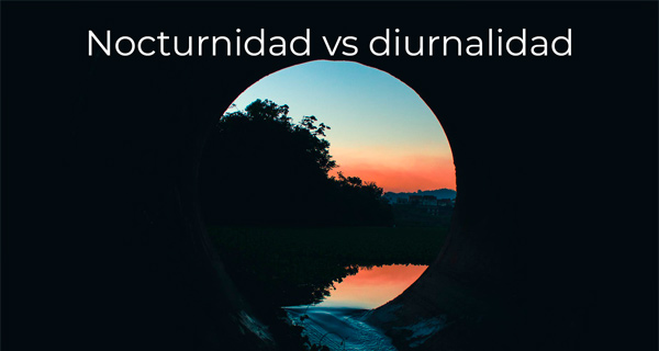 Nocturnidad vs Diurnalidad
